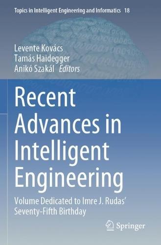 Recent Advances in Intelligent Engineering: Volume Dedicated to Imre J. Rudas’ Seventy-Fifth Birthday