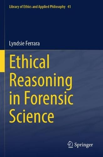 Ethical Reasoning in Forensic Science