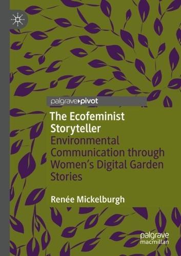 The Ecofeminist Storyteller: Environmental Communication through Women's Digital Garden Stories