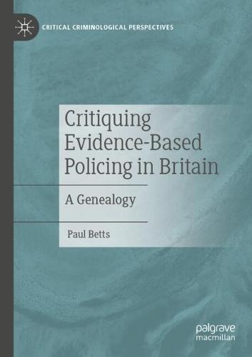 Critiquing Evidence-Based Policing in Britain: A Genealogy