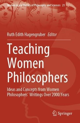 Teaching Women Philosophers: Ideas and Concepts from Women Philosophers’ Writings Over 2000 Years