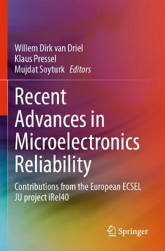 Recent Advances in Microelectronics Reliability: Contributions from the European ECSEL JU project iRel40