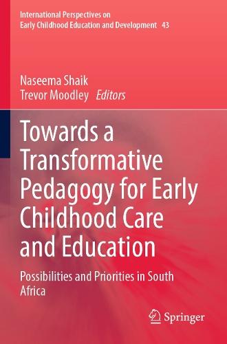Towards a Transformative Pedagogy for Early Childhood Care and Education: Possibilities and Priorities in South Africa