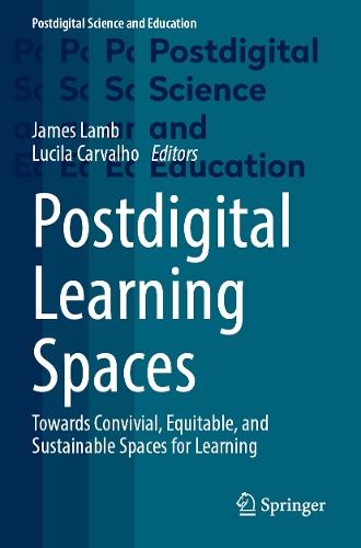 Postdigital Learning Spaces: Towards Convivial, Equitable, and Sustainable Spaces for Learning