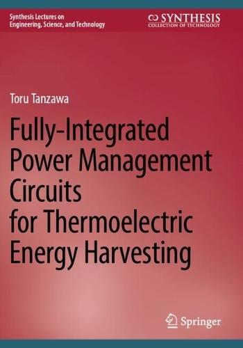 Fully-Integrated Power Management Circuits for Thermoelectric Energy Harvesting