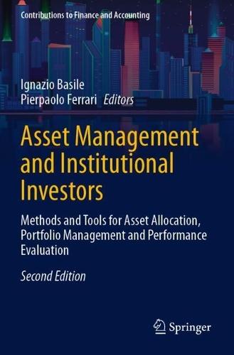 Asset Management and Institutional Investors: Methods and Tools for Asset Allocation, Portfolio Management and Performance Evaluation