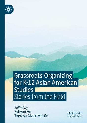 Grassroots Organizing for K-12 Asian American Studies: Stories from the Field