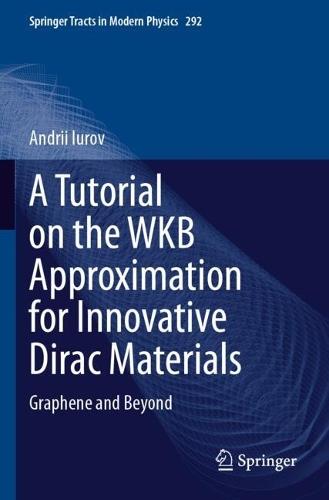 A Tutorial on the WKB Approximation for Innovative Dirac Materials: Graphene and Beyond