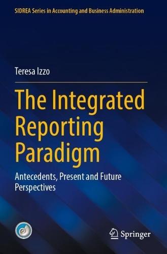 The Integrated Reporting Paradigm: Antecedents, Present and Future Perspectives