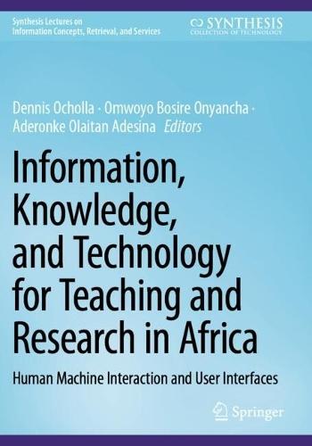 Information, Knowledge, and Technology for Teaching and Research in Africa: Human Machine Interaction and User Interfaces