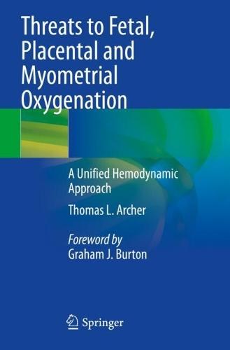 Threats to Fetal, Placental and Myometrial Oxygenation: A Unified Hemodynamic Approach