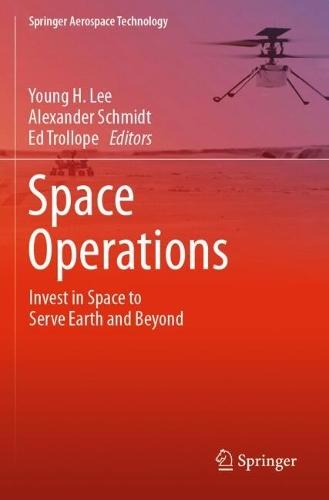 Space Operations: Invest in Space to Serve Earth and Beyond