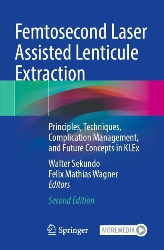 Femtosecond Laser Assisted Lenticule Extraction: Principles, Techniques, Complication Management, and Future Concepts in KLEx