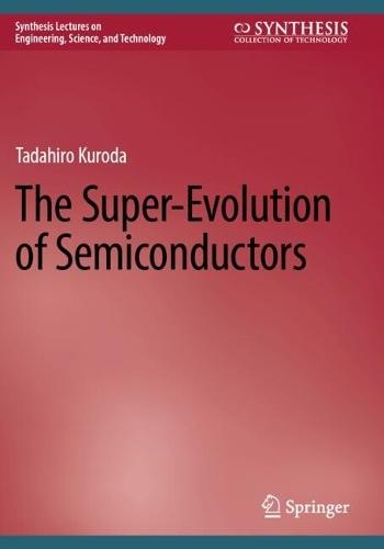 The Super-Evolution of Semiconductors