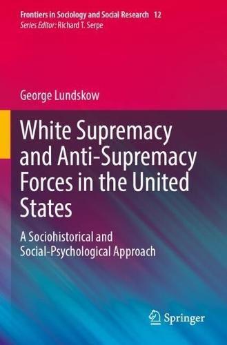 White Supremacy and Anti-Supremacy Forces in the United States: A Sociohistorical and Social-Psychological Approach