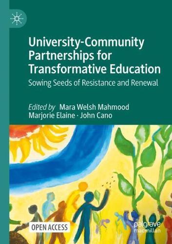 University-Community Partnerships for Transformative Education: Sowing Seeds of Resistance and Renewal