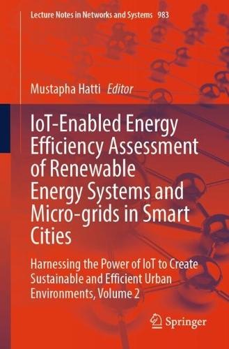 IoT-Enabled Energy Efficiency Assessment of Renewable Energy Systems and Micro-grids in Smart Cities: Harnessing the Power of IoT to Create Sustainable and Efficient Urban Environments, Volume 2