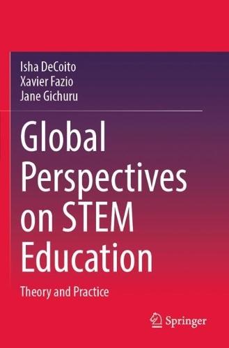 Global Perspectives on STEM Education: Theory and Practice