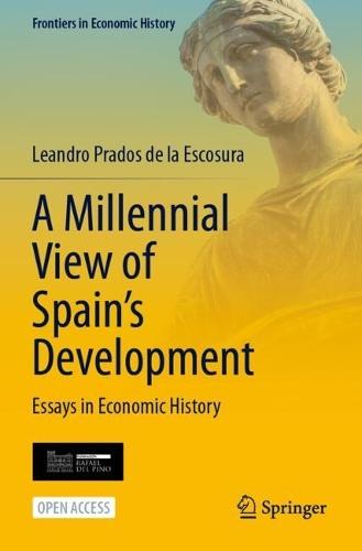 A Millennial View of Spain’s Development: Essays in Economic History