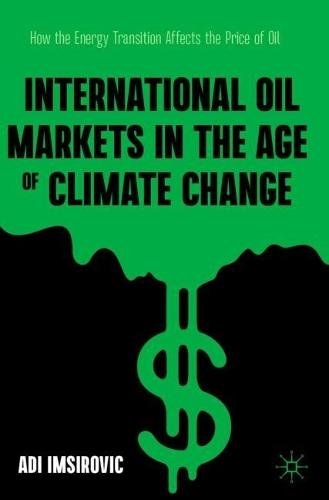 International Oil Markets in the Age of Climate Change: How the Energy Transition Affects the Price of Oil