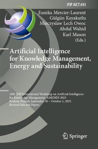 Artificial Intelligence for Knowledge Management, Energy and Sustainability: 10th IFIP International Workshop on Artificial Intelligence for Knowledge Management, AI4KMES 2023, Krakow, Poland, September 30–October 1, 2023, Revised Selected Papers