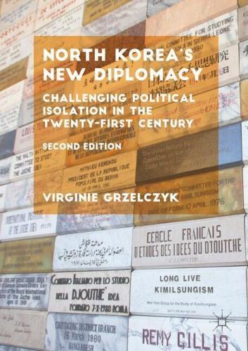 North Korea’s New Diplomacy: Challenging Political Isolation in the Twenty-First Century
