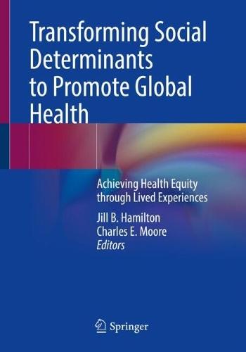 Transforming Social Determinants to Promote Global Health: Achieving Health Equity through Lived Experiences