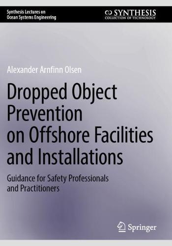 Dropped Object Prevention on Offshore Facilities and Installations: Guidance for Safety Professionals and Practitioners