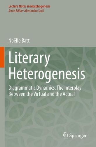 Literary Heterogenesis: Diagrammatic Dynamics. The Interplay Between the Virtual and the Actual