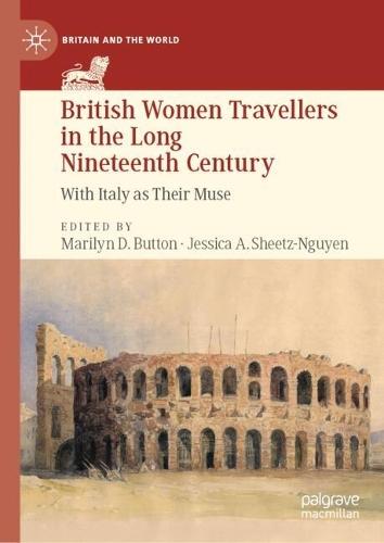 British Women Travellers in the Long Nineteenth Century: With Italy as Their Muse