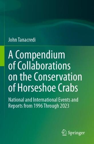 A Compendium of Collaborations on the Conservation of Horseshoe Crabs: National and International Events and Reports from 1996 Through 2023