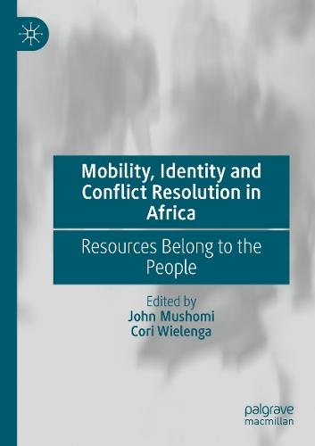 Mobility, Identity and Conflict Resolution in Africa: Resources Belong to the People