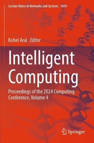 Intelligent Computing: Proceedings of the 2024 Computing Conference, Volume 4