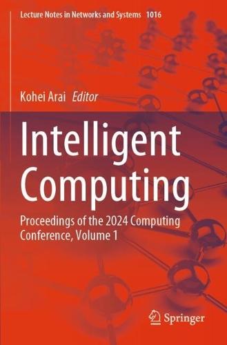 Intelligent Computing: Proceedings of the 2024 Computing Conference, Volume 1