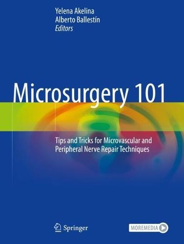 Microsurgery 101: Tips and Tricks for Microvascular and Peripheral Nerve Repair Techniques