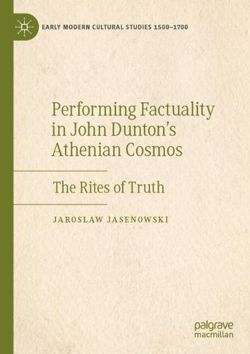 Performing Factuality in John Dunton’s Athenian Cosmos: The Rites of Truth