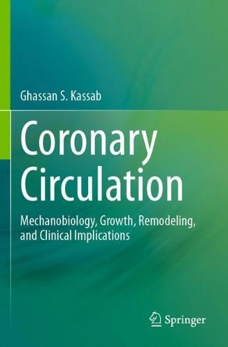 Coronary Circulation: Mechanobiology, Growth, Remodeling, and Clinical Implications