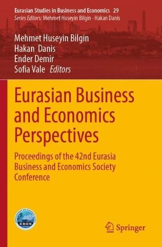 Eurasian Business and Economics Perspectives: Proceedings of the 42nd Eurasia Business and Economics Society Conference