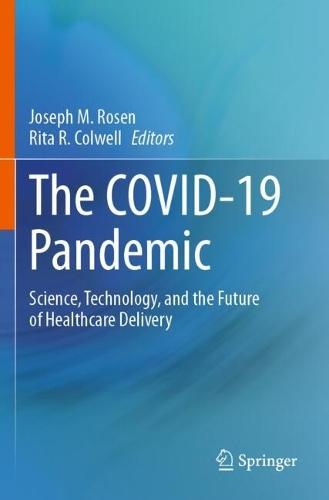 The COVID-19 Pandemic: Science, Technology, and the Future of Healthcare Delivery