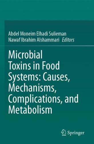 Microbial Toxins in Food Systems: Causes, Mechanisms, Complications, and Metabolism
