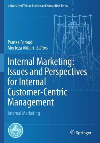 Internal Marketing: Issues and Perspectives for Internal Customer-Centric Management: Internal Marketing