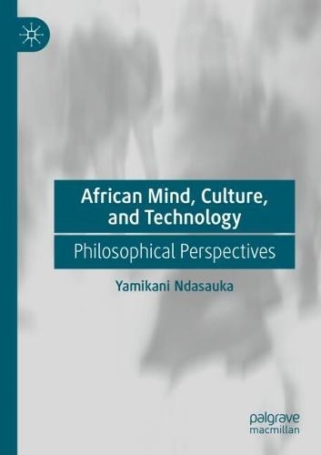 African Mind, Culture, and Technology: Philosophical Perspectives