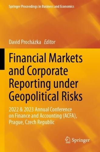 Financial Markets and Corporate Reporting under Geopolitical Risks: 2022 & 2023 Annual Conference on Finance and Accounting (ACFA), Prague, Czech Republic