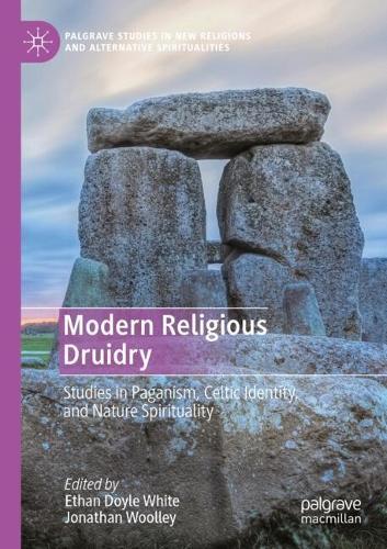 Modern Religious Druidry: Studies in Paganism, Celtic Identity, and Nature Spirituality
