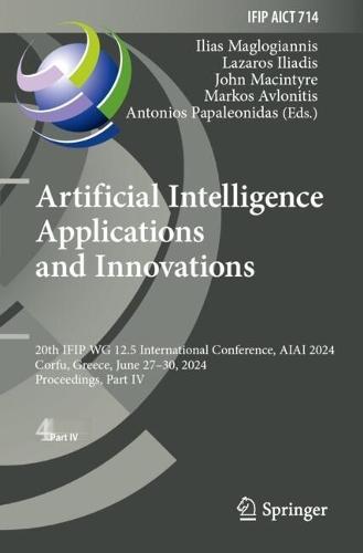 Artificial Intelligence Applications and Innovations: 20th IFIP WG 12.5 International Conference, AIAI 2024, Corfu, Greece, June 27–30, 2024, Proceedings, Part IV