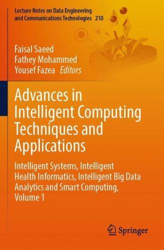 Advances in Intelligent Computing Techniques and Applications: Intelligent Systems, Intelligent Health Informatics, Intelligent Big Data Analytics and Smart Computing, Volume 1