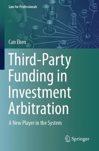 Third-Party Funding in Investment Arbitration: A New Player in the System