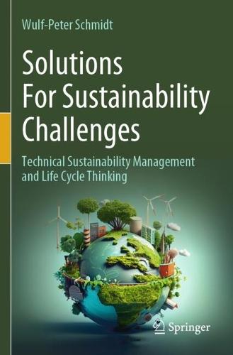Solutions For Sustainability Challenges: Technical Sustainability Management and Life Cycle Thinking