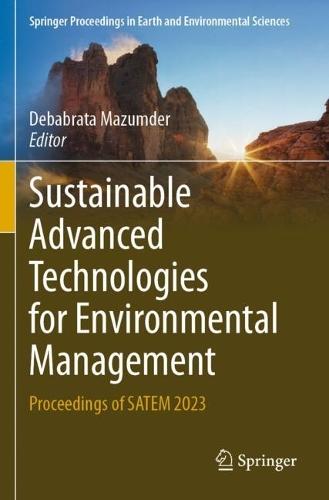 Sustainable Advanced Technologies for Environmental Management: Proceedings of SATEM 2023