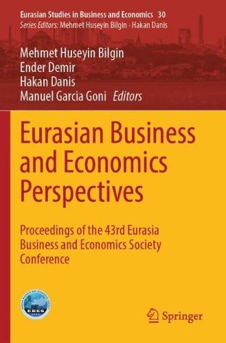 Eurasian Business and Economics Perspectives: Proceedings of the 43rd Eurasia Business and Economics Society Conference